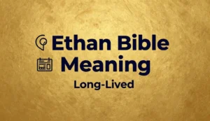 Ethan Bible Meaning