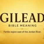 Gilead Bible Meaning