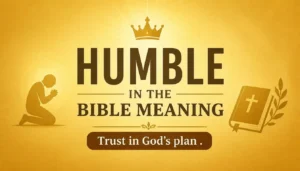 Humble in the Bible Meaning